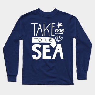 Take me to the sea Long Sleeve T-Shirt